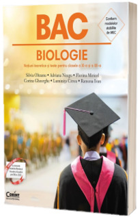 BIOLOGIE. Notiuni teoretice si teste pentru clasele a XI-a si a XII-a, bac 2026