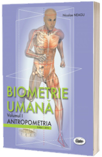 Biometrie umana . Volumul I. Antropometria (editie alb-negru)