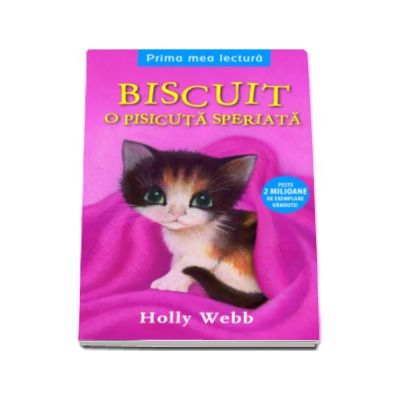 Biscuit, o pisicuta speriata - Holly Webb