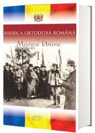 Biserica Ortodoxa Romana si Marea Unire