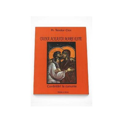 Taina aceasta mare este. Cuvantari la cununie