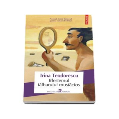 Blestemul tilharului mustacios - Irina Teodorescu