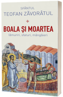 Boala si moartea - lamuriri, sfaturi, mangaieri