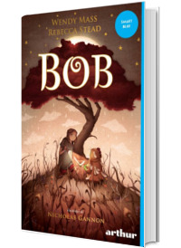 Bob - Wendy Mass, Rebecca Stead