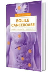 Bolile canceroase. Cauze, preventie, diagnostic