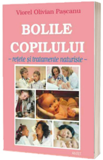 Bolile copilului - retete si tratamente naturiste