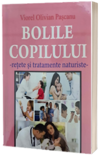 Bolile copilului - retete si tratamente naturiste