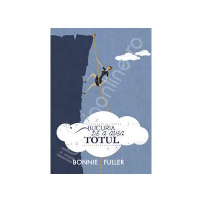 Bucuria de a avea totul