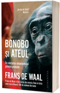 Bonobo si ateul. In cautarea umanismului printre primate - Frans de Waal