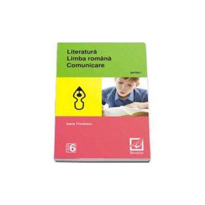 Literatura. Limba romana. Comunicare - clasa a 6-a- Semestrul I