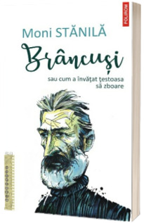 Brancusi sau cum a invatat testoasa sa zboare