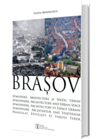Brasov. Atmosfera, Arhitectura si Spatiu Urban