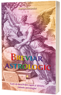 Breviar astrologic. Cum sa descifram rapid si sintetic tainele astrologiei