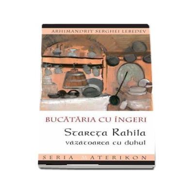 Bucataria cu ingeri. Stareta Rahila, vazatoarea cu duhul (Seria Materikon)