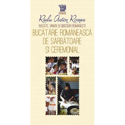 Bucatarie romaneasca de sarbatoare si ceremonial (Format: 14x26)