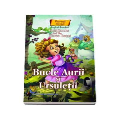 Bucle Aurii si Ursuletii - Colectia Povesti bilingve (Engleza-Romana)