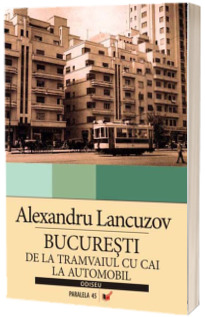 Bucuresti, de la tramvaiul cu cai la automobil
