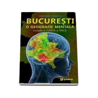 Bucuresti, o geografie mentala