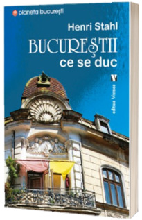Bucurestii ce se duc