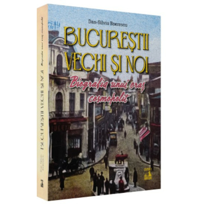 Bucurestii vechi si noi