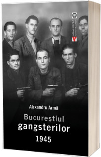 Bucurestiul gangsterilor 1945
