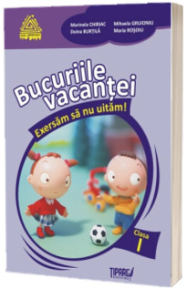 Bucuriile vacantei - exersam sa nu uitam clasa I