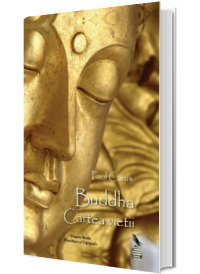 Buddha. Cartea vietii, dupa documentele din vechime - Paul Carus