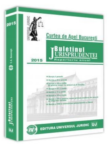 Buletinul Jurisprudentei Curtea de Apel Bucuresti 2015