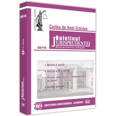 Buletinul Jurisprudentei. Curtea de Apel Craiova 2016