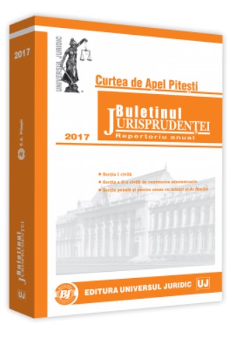 Buletinul Jurisprudentei - Curtea de Apel Pitesti - 2017