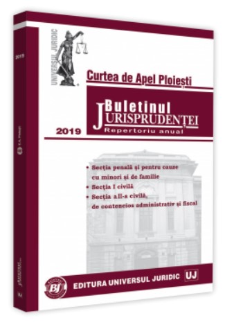 Buletinul jurisprudentei Curtea de Apel Ploiesti 2019