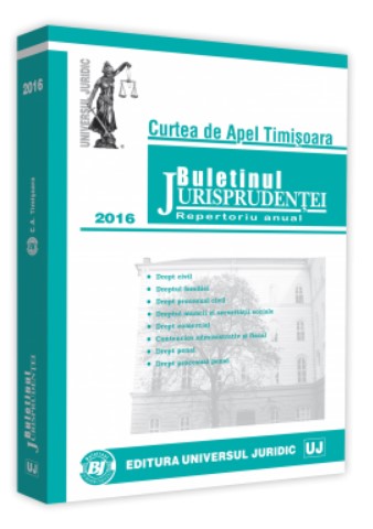 Buletinul Jurisprudentei - Curtea de Apel Timisoara - 2016