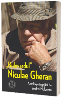 ,,Bulevardul" Niculae Gheran. Antologie ingrijita de Andrei Moldovan