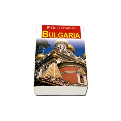 Bulgaria. Ghid complet