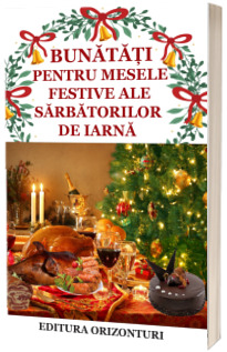 Bunatati pentru mesele festive ale sarbatorilor de iarna