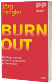 Burnout - Strategii pentru prevenirea epuizarii profesionale