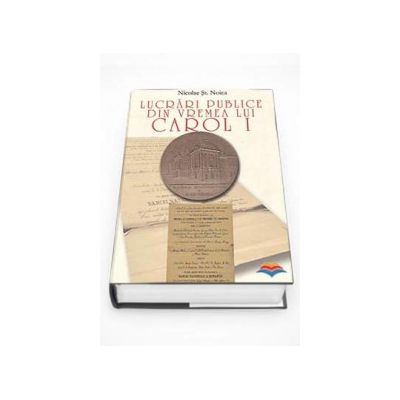 Lucrari publice din vremea lui Carol I