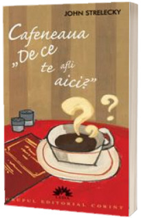 Cafeneaua. De ce te afli aici?
