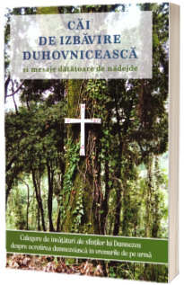Cai de izbavire duhovniceasca si mesaje datatoare de nadejde