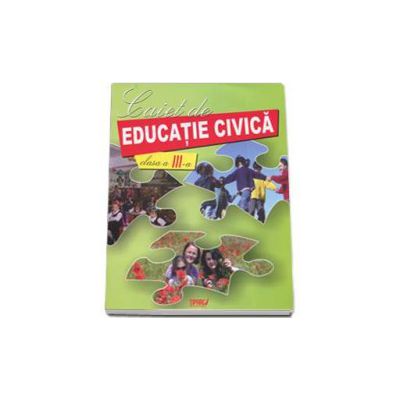 Caiet de educatie civica, auxiliar pentru clasa a III-a