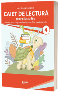 Caiet de lectura pentru clasa a IV-a. Citesc si exersez cu prietenii mei, testoasa Titi si cameleonul Lola