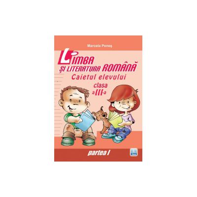 Caiet de Limba Romana clasa a III-a, Partea I + Partea II
