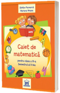 Caiet de Matematica - Clasa a III-a Semestrul al II-lea