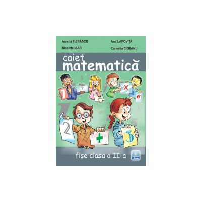 Caiet de Matematica. Fise de lucru clasa a II-a