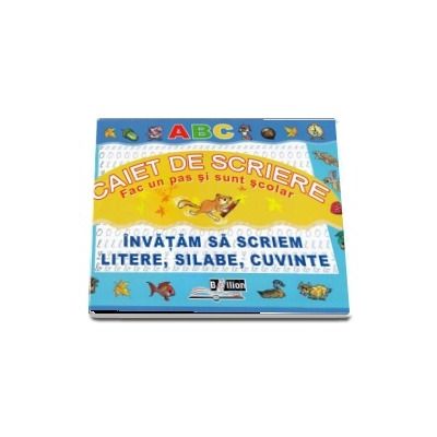 Caiet de scriere. Invatam sa scriem litere, silabe, cuvinte