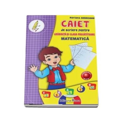 CAIET de scriere pentru gradinita si clasa pregatitoare - MATEMATICA