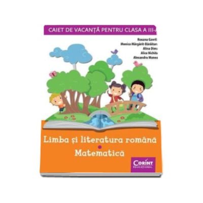 Caiet de vacanta clasa III. Limba si literatura romana - Matematica