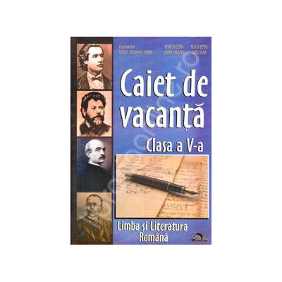 Caiet de Vacanta Limba si Literatura Romana pentru clasa a V-a