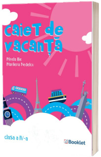 Caiet de vacanta, pentru clasa a IV-a