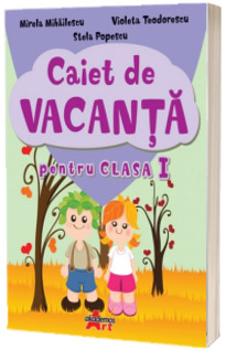 Caiet de vacanta pentru clasa I - Stela Popescu